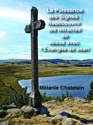 cover image of La puissance des Signes Redécouvrir les miracles de Jésus avec l'Évangile de Jean